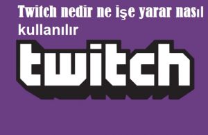 Twitch nedir ne işe yarar nasıl kullanılır Twitch nedir ne işe yarar nasıl kullanılır