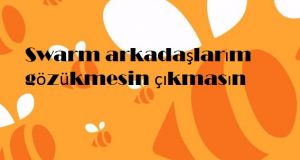 Swarm arkadaşlarım gözükmesin çıkmasın