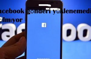Facebook gönderi yüklenemedi açılmıyor
