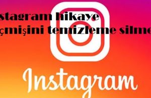 instagram hikaye geçmişini temizleme silme