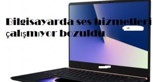 Bilgisayarda ses hizmetleri çalışmıyor bozuldu