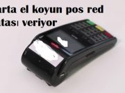 Karta el koyun pos red hatası veriyor