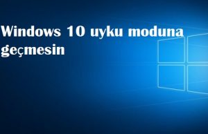 Windows 10 uyku moduna geçmesin