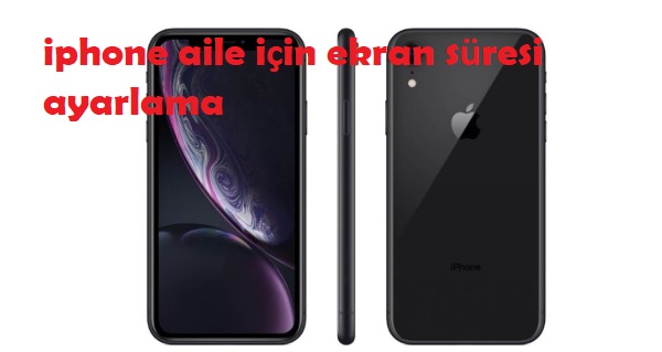 iphone aile için ekran süresi ayarlama iphone aile için ekran süresi ayarlama
