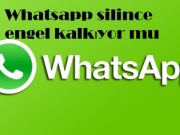 Whatsapp silince engel kalkıyor mu