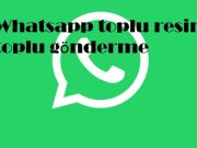 Whatsapp toplu resimleri toplu gönderme