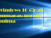Windows 10 sürüm numarası nerede bulma