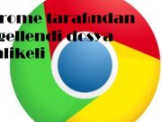 Chrome tarafından engellendi dosya tehlikeli Chrome tarafından engellendi dosya tehlikeli