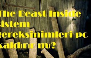 The Beast Inside sistem gereksinimleri pc kaldırır mı