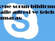 Skype sorun bildirme maile adresi ve telefon numarası Skype sorun bildirme maile adresi ve telefon numarası