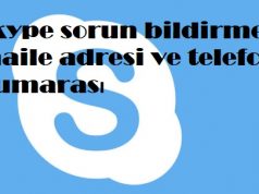 Skype sorun bildirme maile adresi ve telefon numarası Skype sorun bildirme maile adresi ve telefon numarası