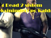Left 4 Dead 2 sistem gereksinimleri pc kaldırır mı? Left 4 Dead 2 sistem gereksinimleri pc kaldırır mı